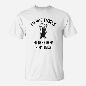 I Am Into Fitness Fittingthis Beer In My Belly T-Shirt - Seseable