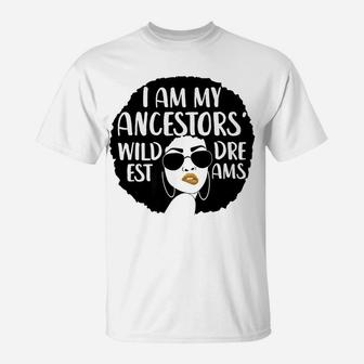 I Am My Ancestors Wildest Dreams Cute Black Mama T-Shirt - Seseable