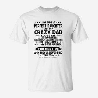 I Am Not A Perfect Daughter But My Crazy Dad Loves Me T-Shirt - Seseable