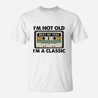 I Am Not Old I Am A Classic Best Of 1956 Vintage Cassette Happy Birthday Gift T-Shirt - Seseable