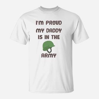 I Am Proud My Daddy Is In The Army Fathers Day T-Shirt - Seseable