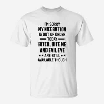 I Am Sorry My Nice Button Is Out Of Order Today T-Shirt - Seseable