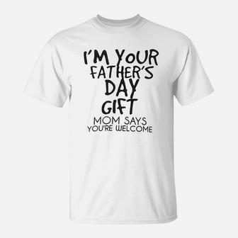 I Am Your Fathers Day Gift, best christmas gifts for dad T-Shirt - Seseable