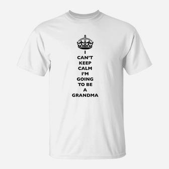 I Cant Keep Calm I Am Going To Be A Grandma T-Shirt - Seseable