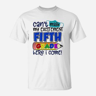 I Cant My Excitement 5th Fifth Grade Here I Come T-Shirt - Seseable