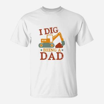 I Dig Being A Dad Excavator Gift For New Father T-Shirt - Seseable