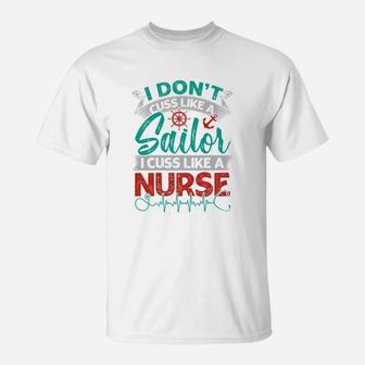 I Dont Cuss Like A Sailor I Cuss Like A Nurse T-Shirt - Seseable