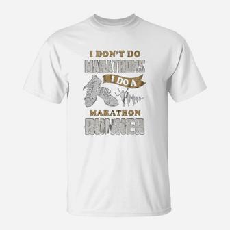 I Dont Do Marathons I Do A Marathon Runner T-Shirt - Seseable