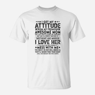 I Get My Attitude From My Freaking Awesome Mom Mothers T-Shirt - Seseable