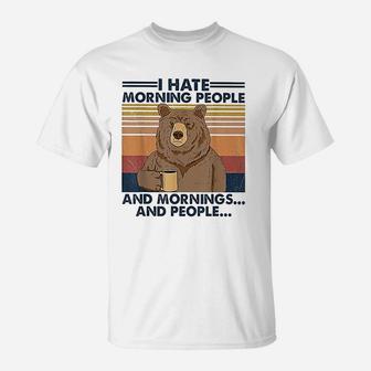 I Hate Morning People And Mornings And People Bear Vintage Funny T-Shirt - Seseable