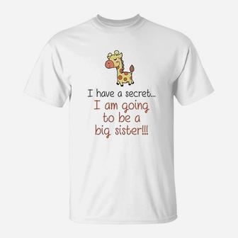 I Have A Secret I Am Going To Be A Big Sister Giraffe Baby T-Shirt - Seseable