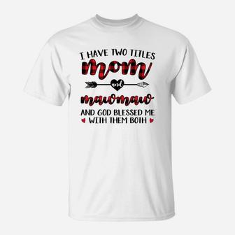 I Have Two Title Mom And Mawmaw T-Shirt - Seseable