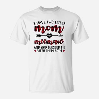 I Have Two Title Mom And Meemaw T-Shirt - Seseable