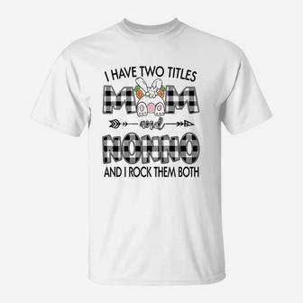 I Have Two Titles Mom And Nonno T-Shirt - Seseable