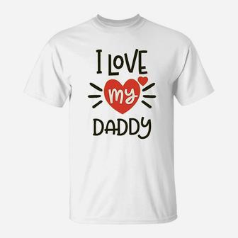 I Heart My Daddy Love Dad, best christmas gifts for dad T-Shirt - Seseable