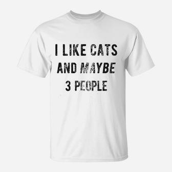 I Like Cats And Maybe 3 People Funny Pet Lover Cool Humor Graphic T-Shirt - Seseable