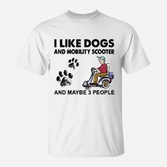 I Like Dogs And Mobility Scooter T-Shirt - Seseable
