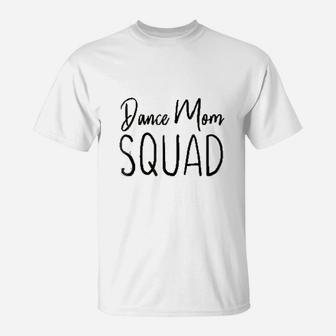 I Love Dance Mom Squad T-Shirt - Seseable