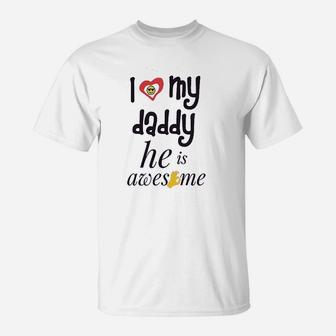 I Love My Daddy He Awesome Dad Father T-Shirt - Seseable