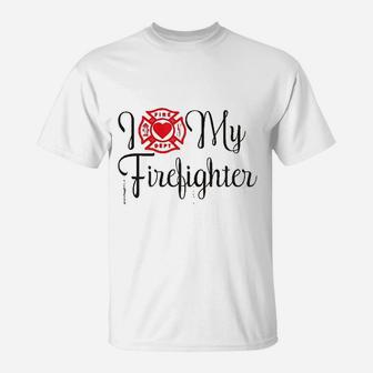 I Love My Firefighter Funny Wife Saying About Husband T-Shirt - Seseable
