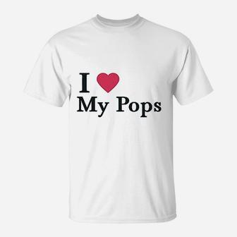 I Love My Pops Dad Father, best christmas gifts for dad T-Shirt - Seseable