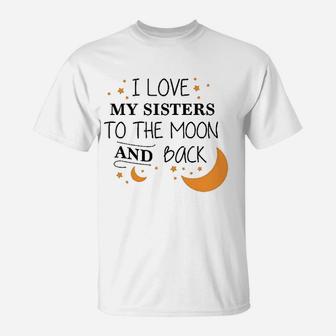 I Love My Sisters To The Moon And Back T-Shirt - Seseable