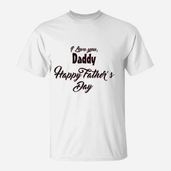 I Love You Daddy Happy Fathers Day T-Shirt - Seseable