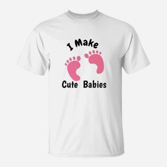 I Make Cute Babies Funny For New Dad Mom T-Shirt - Seseable