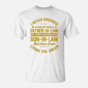 I Never Dreamed I Would End Up Being A Father In Law Son In Law T-Shirt - Seseable