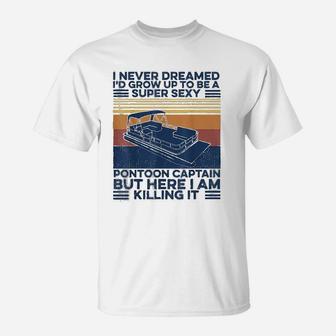 I Never Dreamed Id Grow Up To Be A Super Boat T-Shirt - Seseable