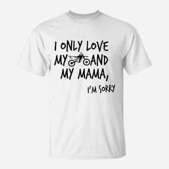 I Only Love My Dirtbike And My Mama T-Shirt - Seseable