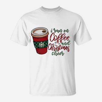 I Run On Coffee And Christmas Cheer Lovely Xmas Holiday T-Shirt - Seseable