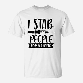 I Stab People Nurse, funny nursing gifts T-Shirt - Seseable