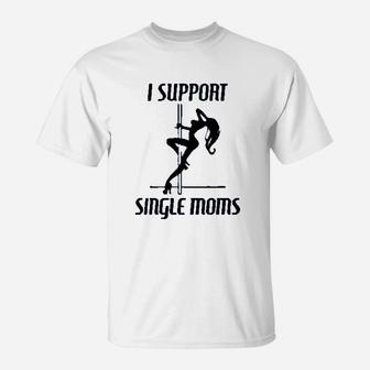 I Support Single Moms Graphic T-Shirt - Seseable