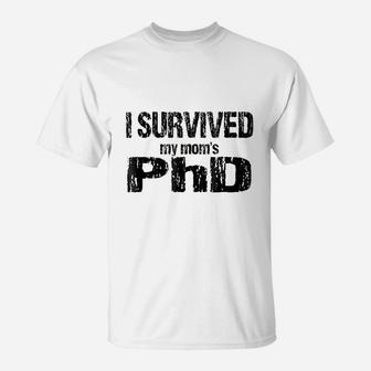 I Survived My Moms Phd T-Shirt - Seseable