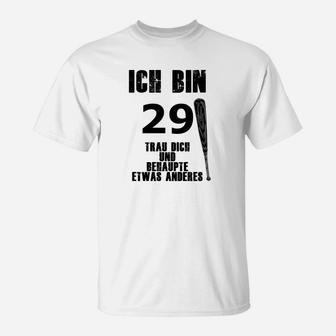 Ich Bin 29 Behaupte Nichts Anderes T-Shirt - Seseable