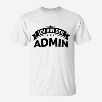 Ich bin der Admin Witziges T-Shirt für Systemadministratoren – Weiß - Seseable