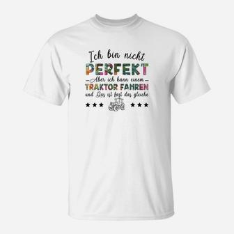 Ich Bin Nicht Perfekt Traktor Fahrer T-Shirt, Landwirtschaft Humor Tee - Seseable