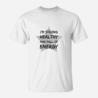 Ich Bin Stark Gesund Und Voller Energie- T-Shirt - Seseable