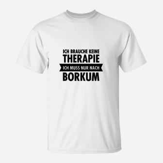 Ich Brauche Keine Theraphie Borkum T-Shirt - Seseable