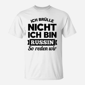 Ich Brulle Nich Ich Bin Russin T-Shirt - Seseable