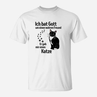 Ich Fragte Gott nach einem Freund, Er sandte mir eine Katze T-Shirt, Witziges Katzenfreund Tee - Seseable