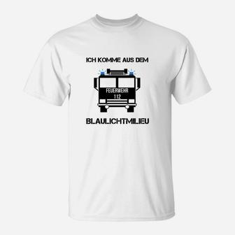 Ich Komme Aus Dem Blaulichtmilieu T-Shirt - Seseable