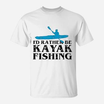 Id Rather Be Kayak Fishing | Cute Love To Kayak T-Shirt - Seseable