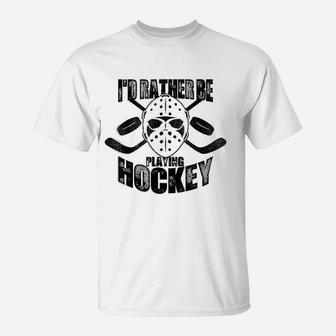 Id Rather Be Playing Hockey I Love Hockey T-Shirt - Seseable