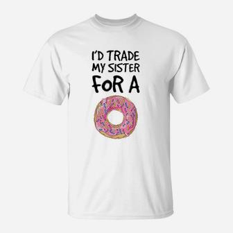 Id Trade My Sister For A Donut Funny Donut T-Shirt - Seseable