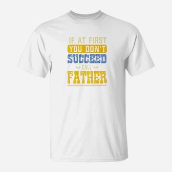 If At First You Dont Succeed Call Father Funny Grandpa Gift Premium T-Shirt - Seseable