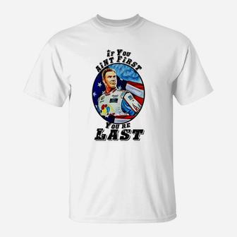 If You Aint First, Youre Last T-Shirt - Seseable