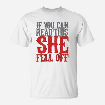 If You Can Read This She Fell Off Funny Motorcycle T-Shirt - Seseable