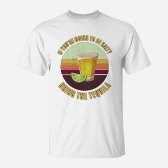 If Youre Going To Be Salty Bring The Tequila T-Shirt - Seseable